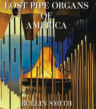 Lost Pipe Organs of America