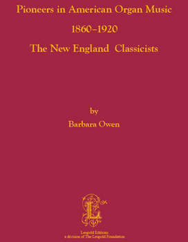 Pioneers in American Organ Music 1860–1920, The New England Classicists