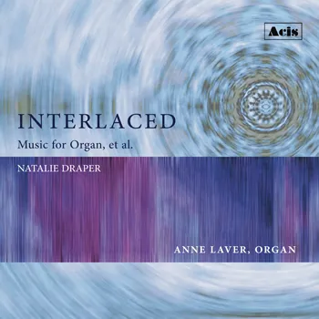 Interlaced: Music for Organ, et al.