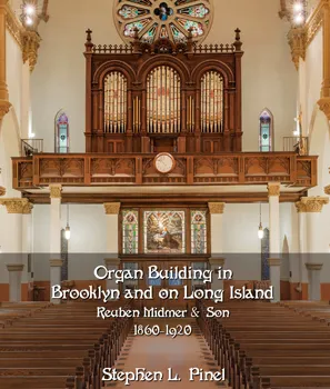 Organ Building in Brooklyn and on Long Island: Reuben Midmer & Son, 1860–1920