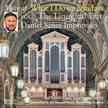 More of What I Do on Sundays, Volume 2, The Liturgical Year: Daniel Sañez Improvises 