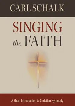 Singing the Faith: A Short Introduction to Christian Hymnody